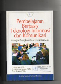 Image of Pembelajaran Berbasis Teknologi Informasi dan Komunikasi : Mengembangkan Profesionalitas Guru